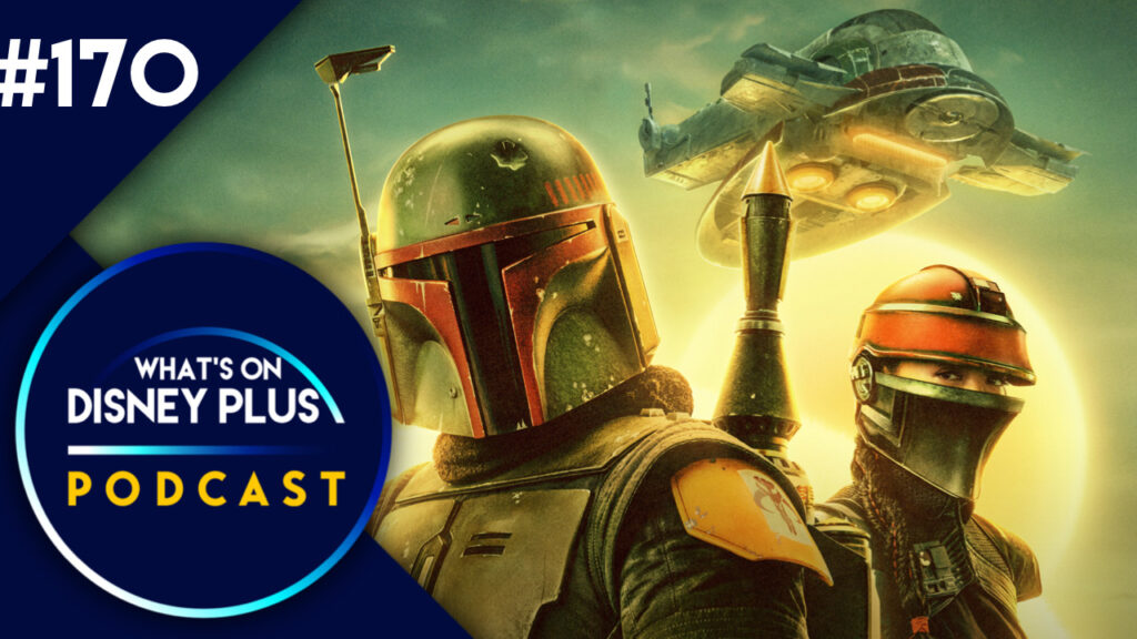 Is “The Book Of Boba Fett” Any Good? | What’s On Disney Plus Podcast #170