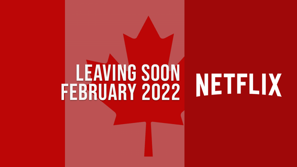 Movies & TV Shows Leaving Netflix Canada in February 2022
