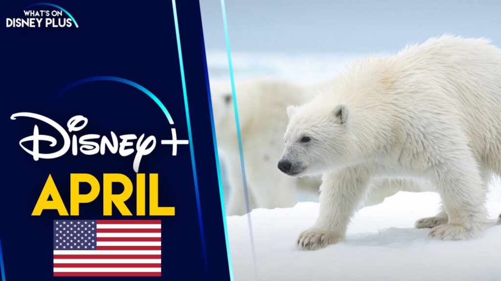 What’s Coming To Disney+ In April 2022 (US)