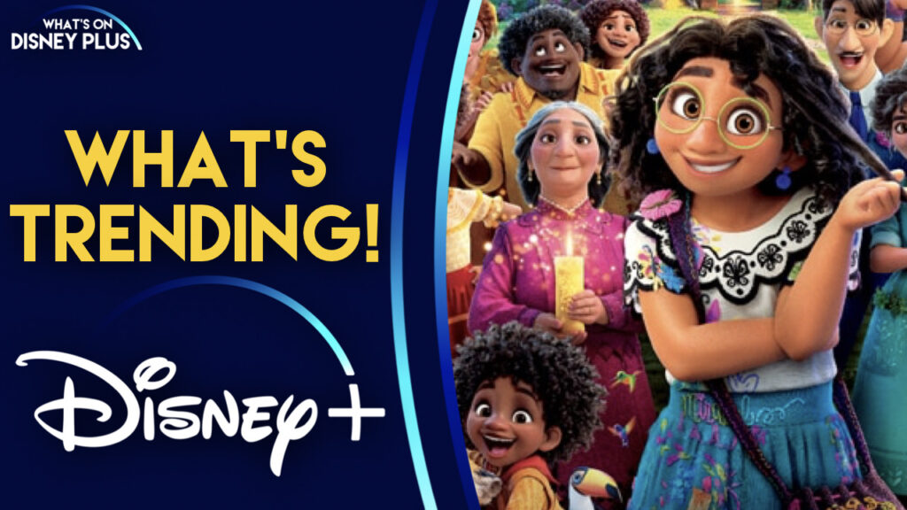 What’s Trending On Disney+ | Encanto Remains #1