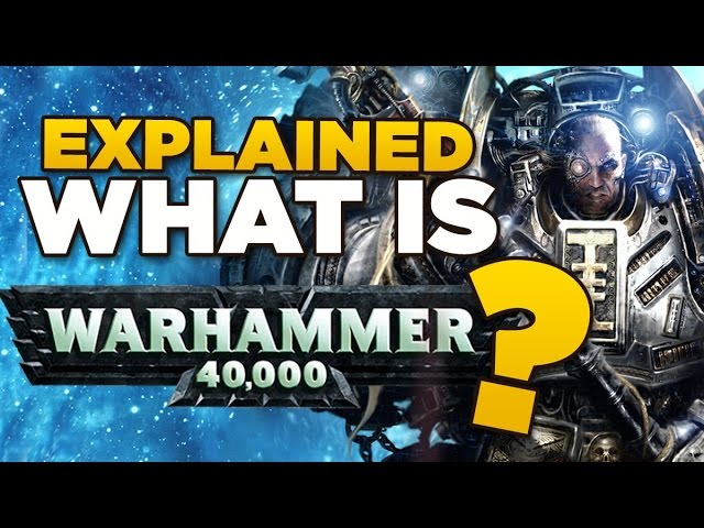 Warhammer 40K, explained